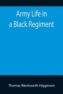 Army Life in a Black Regiment 1