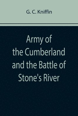 G C Kniffin, G. C. Kniffin, G. C Kniffin - Army of the Cumberland and the Battle of Stone's River, Häftad