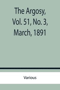 bokomslag Argosy, Vol. 51, No. 3, March, 1891