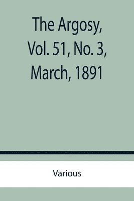 bokomslag Argosy, Vol. 51, No. 3, March, 1891