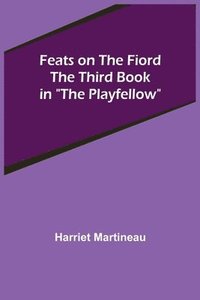 bokomslag Feats on the Fiord The third book in &quot;The Playfellow&quot;