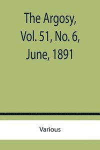 bokomslag Argosy, Vol. 51, No. 6, June, 1891