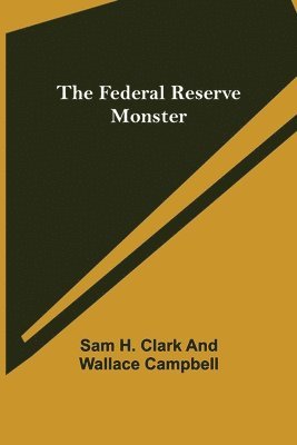 bokomslag The Federal Reserve Monster