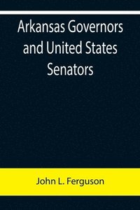 bokomslag Arkansas Governors and United States Senators