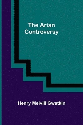 The Arian Controversy 1