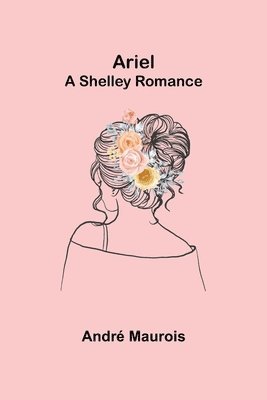 Ariel; A Shelley Romance 1