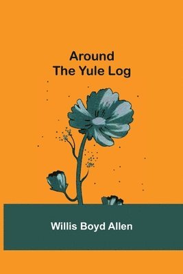 Willis Boyd Allen - Around the Yule Log, Häftad