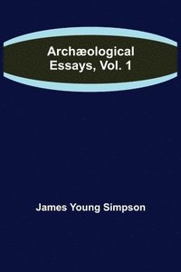 bokomslag Archaeological Essays, Vol. 1