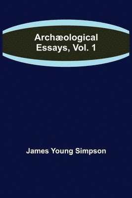 bokomslag Archological Essays, Vol. 1