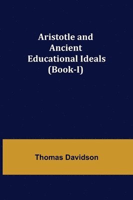 bokomslag Aristotle and Ancient Educational Ideals (Book-I)