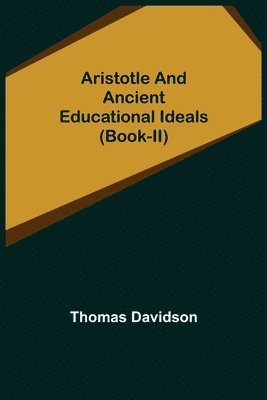 Aristotle and Ancient Educational Ideals (Book-II) 1