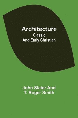 John Slater, T Roger Smith, T. Roger Smith - Architecture, Häftad