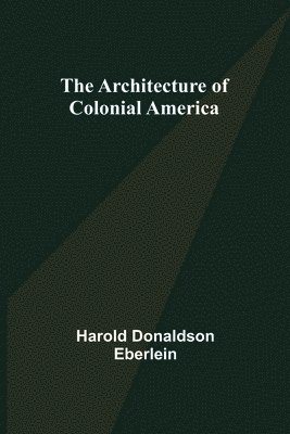 bokomslag The Architecture of Colonial America