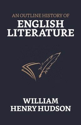 William Henry Hudson - Outline History of English Literature, Häftad