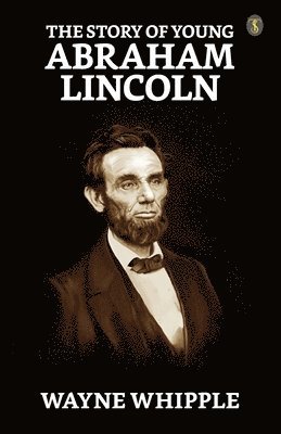 bokomslag The Story Of Young Abraham Lincoln