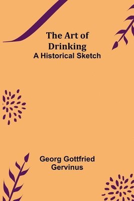Georg Gottfried Gervinus - Art of Drinking, Häftad
