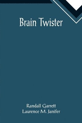 Randall Garrett, Laurence M Janifer - Brain Twister, Häftad
