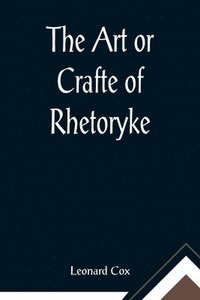 bokomslag Art or Crafte of Rhetoryke