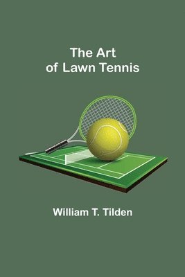 William T Tilden - Art of Lawn Tennis, Häftad