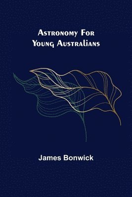 bokomslag Astronomy for Young Australians