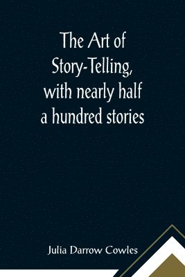 bokomslag The Art of Story-Telling, with nearly half a hundred stories