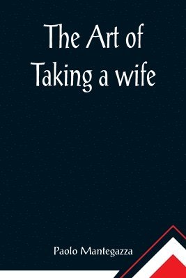 bokomslag The art of taking a wife