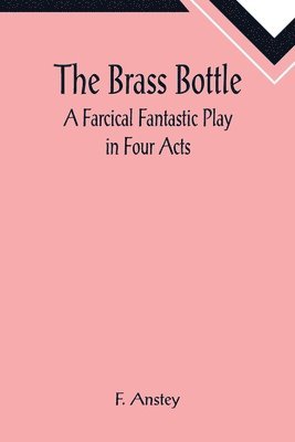 F Anstey, F. Anstey - Brass Bottle, Häftad