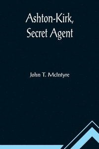 bokomslag Ashton-Kirk, Secret Agent