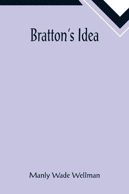 Bratton's Idea 1