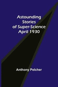 bokomslag Astounding Stories of Super-Science April 1930