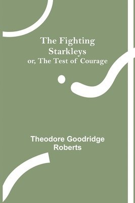 Fighting Starkleys or, The test of courage