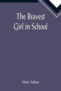 bokomslag The Bravest Girl in School