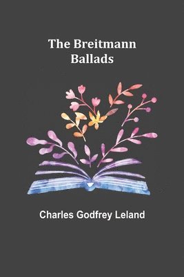 The Breitmann Ballads 1