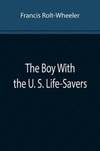 bokomslag The Boy With the U. S. Life-Savers