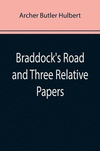 bokomslag Braddock's Road and Three Relative Papers