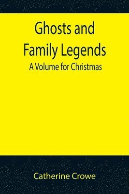 Catherine Crowe - Ghosts and Family Legends, Häftad
