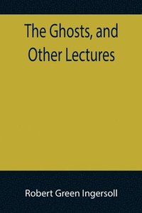 bokomslag Ghosts, and Other Lectures