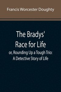 bokomslag Bradys' Race for Life; or, Rounding Up a Tough Trio