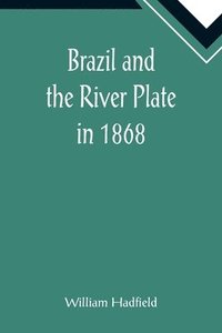 bokomslag Brazil and the River Plate in 1868