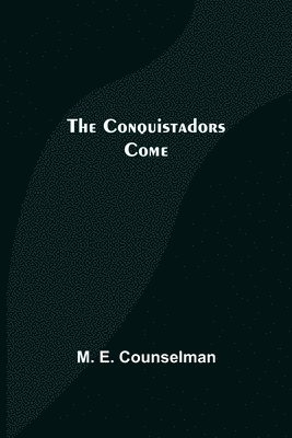 bokomslag Conquistadors Come