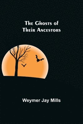 ghosts of their ancestors