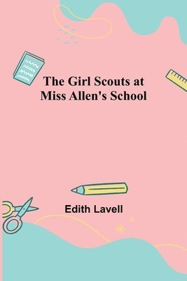 Edith Lavell - Girl Scouts at Miss Allen's School, Häftad