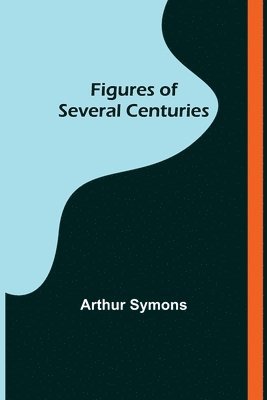 Figures of Several Centuries 1