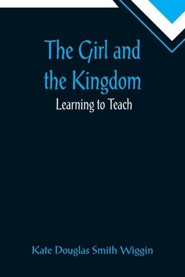 Girl and the Kingdom; Learning to Teach