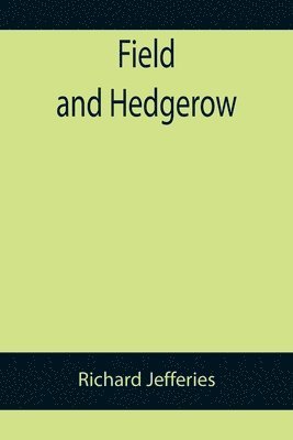 Richard Jefferies - Field and Hedgerow, Häftad