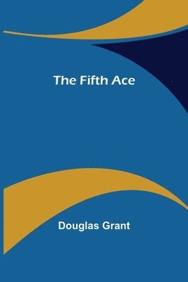 Douglas Grant - Fifth Ace, Häftad