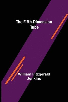 The Fifth-Dimension Tube 1
