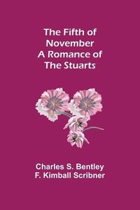 bokomslag Fifth of November A Romance of the Stuarts