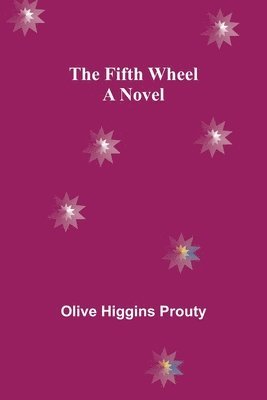 Olive Higgins Prouty - Fifth Wheel A Novel, Häftad