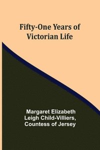 bokomslag Fifty-One Years of Victorian Life